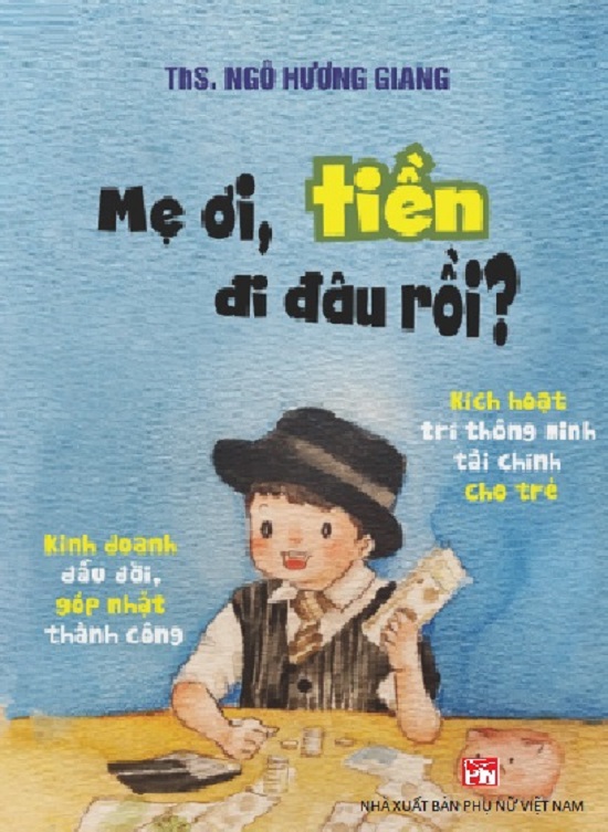 Mẹ Ơi, Tiền Đi Đâu Rồi - Cẩm Nang Giáo Dục Tài Chính Sớm Cho Con