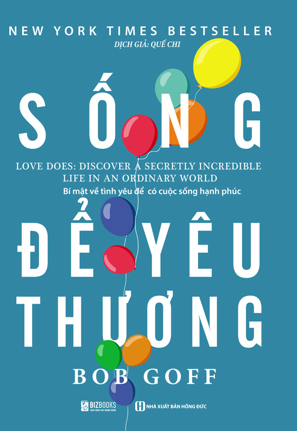 Combo 2 cuốn sách sống yêu thương của Bob Goff: Sống để yêu thương - Bí mật về tình yêu để có cuộc sống hạnh phúc + Yêu Thương Ai Cũng Như Ai