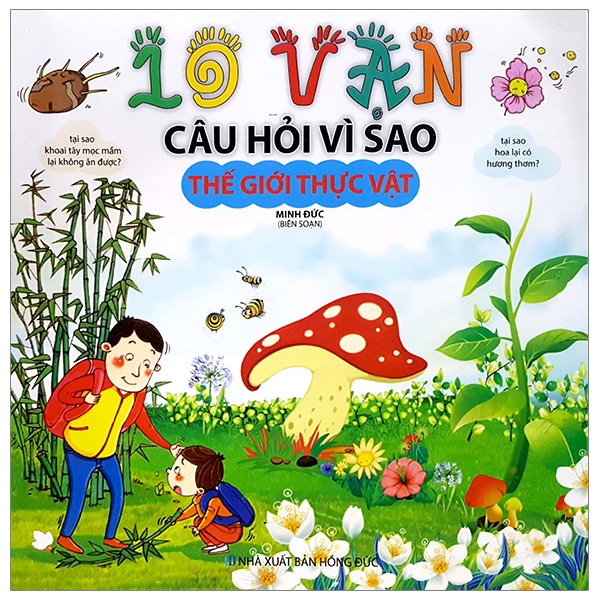 10 Vạn Câu Hỏi Vì Sao - Thế Giới Thực Vật