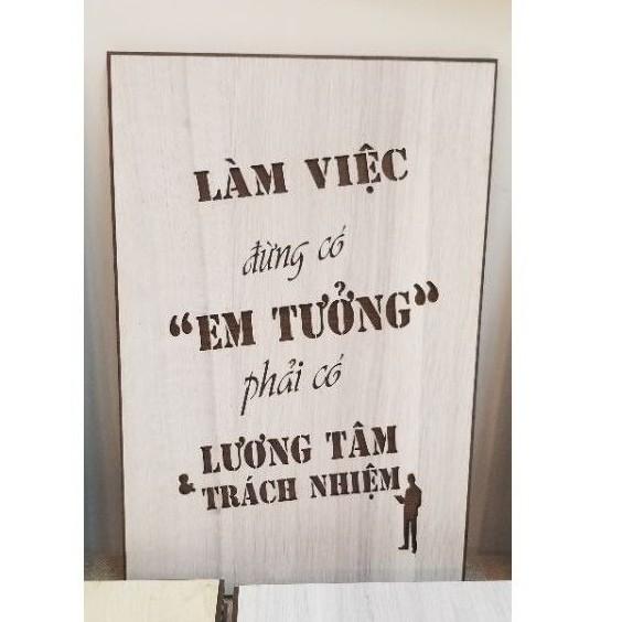 Tranh Gỗ Treo Tường Trang Trí - Làm Việc Đừng Có Em Tưởng Phải Có Lương Tâm Và Trách Nhiệm