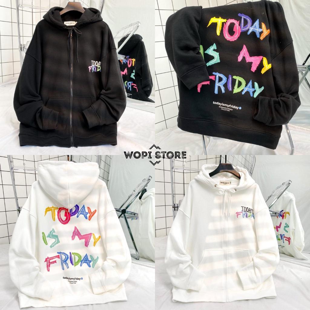 Hình ảnh Áo Khoác Hoodie Zip TODAY IS MY FRIDAY Form Rộng Vải Nỉ Bông Tay Dài Phong Cách Ulzzang Nam Nữ Unisex (Ảnh Thật/ Có Sẵn)