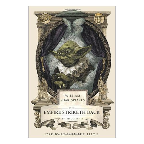 William Shakespeare's The Empire Striketh Back (William Shakespeare's Star Wars Trilogy)