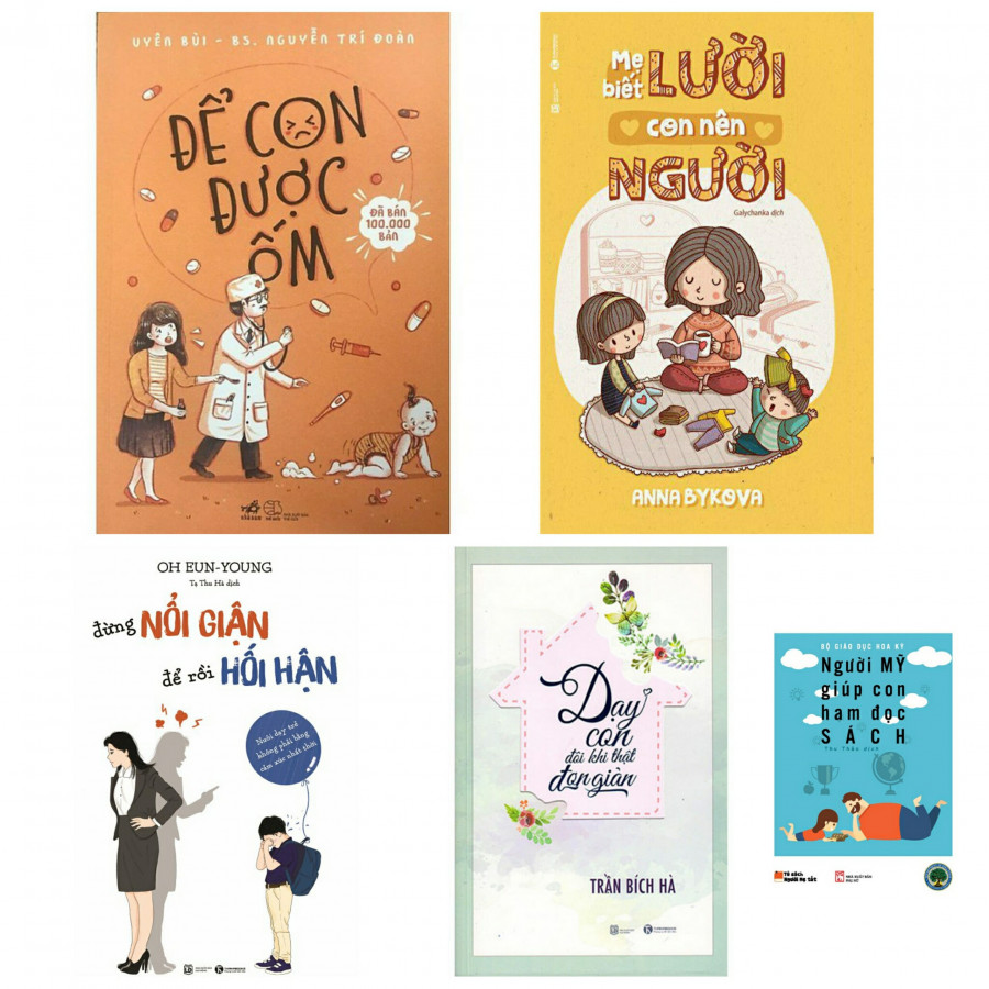 Combo để con được ốm+mẹ biết lười con nên người +đừng nổi giận để rồi hối hận +dạy con đôi ki tật đơn giản