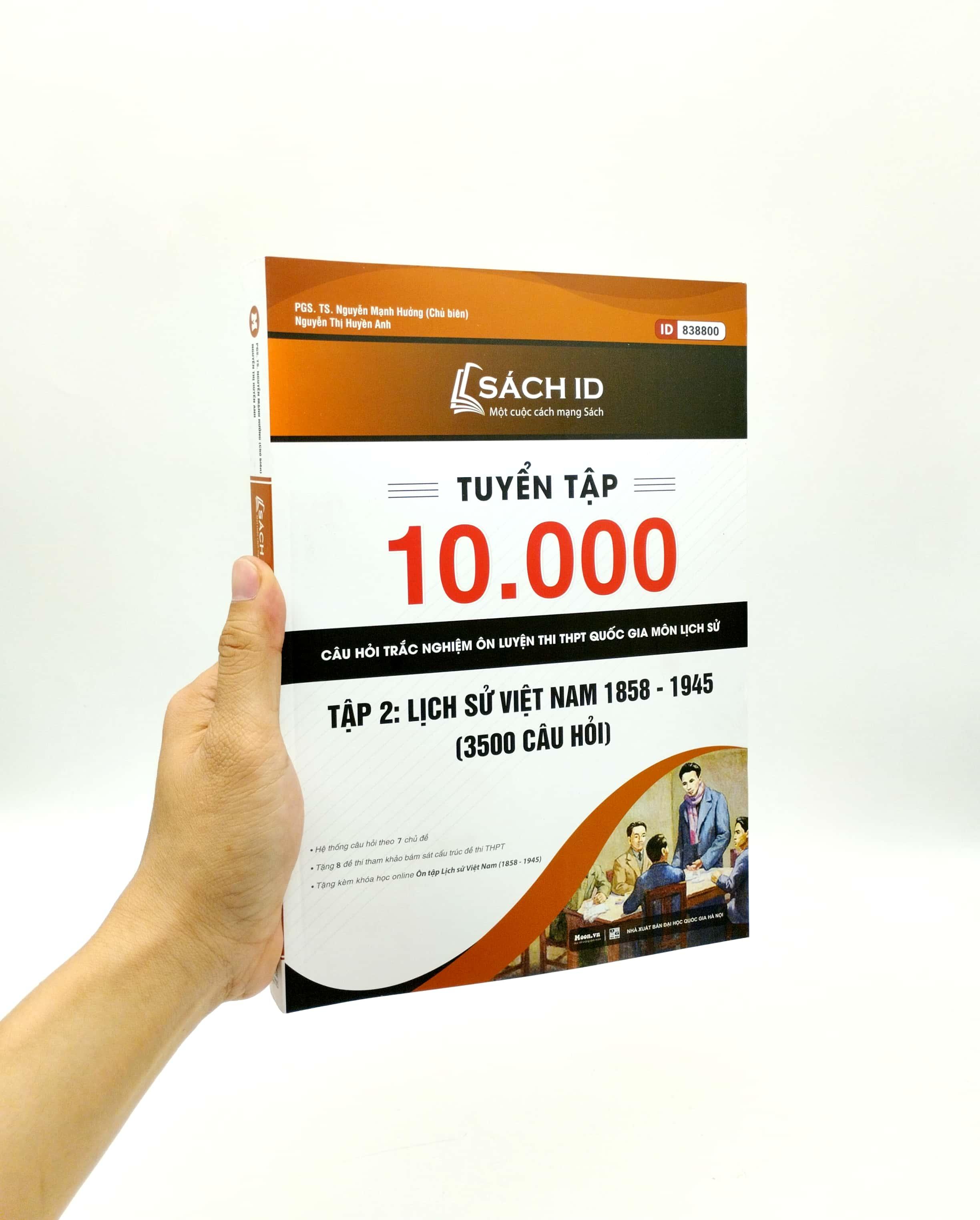 Tuyển Tập 10.000 Câu Hỏi Trắc Nghiệm Ôn Luyện Thi THPT Quốc Gia Môn Lịch Sử - Tập 2: Lịch Sử Việt Nam 1858 - 1945 (3.500 Câu Hỏi)