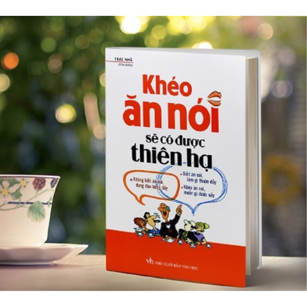 Sách - Khéo Ăn Nói Sẽ Có Được Thiên Hạ