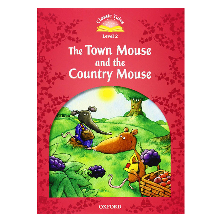 Classic Tales, Second Edition 2: The Town Mouse and the Country M