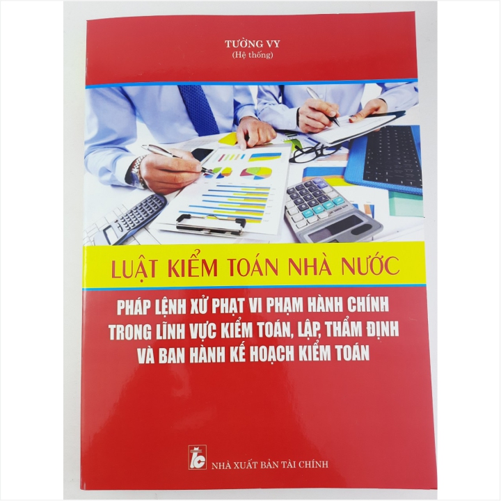 Sách Luật Kiểm Toán Nhà Nước - Pháp Lệnh Xử Phạt Vi Phạm Hành Chính Trong Lĩnh Vực Kiểm Toán, Lập Thẩm Định và Ban Hành Kế Hoạch Kiểm Toán - V2219D