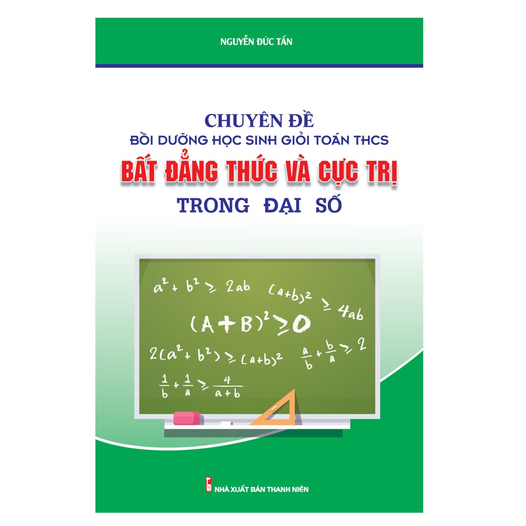 Sách - Chuyên Đề Bồi Dưỡng Học Sinh Giỏi Toán THCS Bất Đẳng Thức Và Cực Trị Trong Đại Số