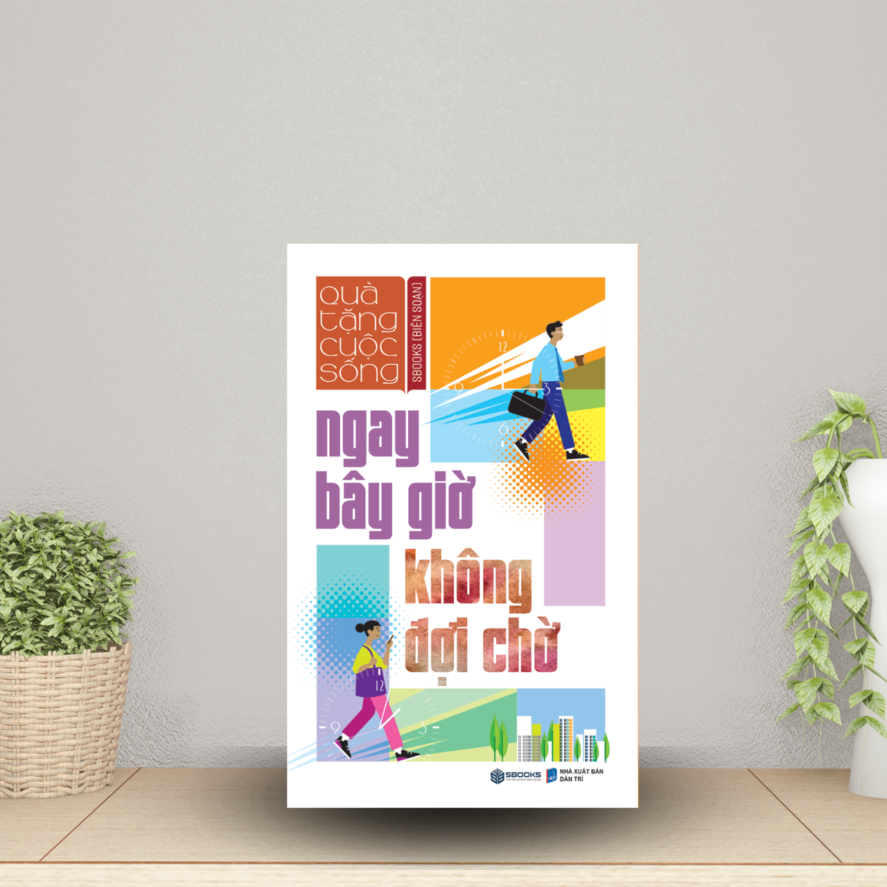 Ngay Bây Giờ Không Đợi Chờ - Tuệ Tâm (Tủ sách Trí Tuệ)