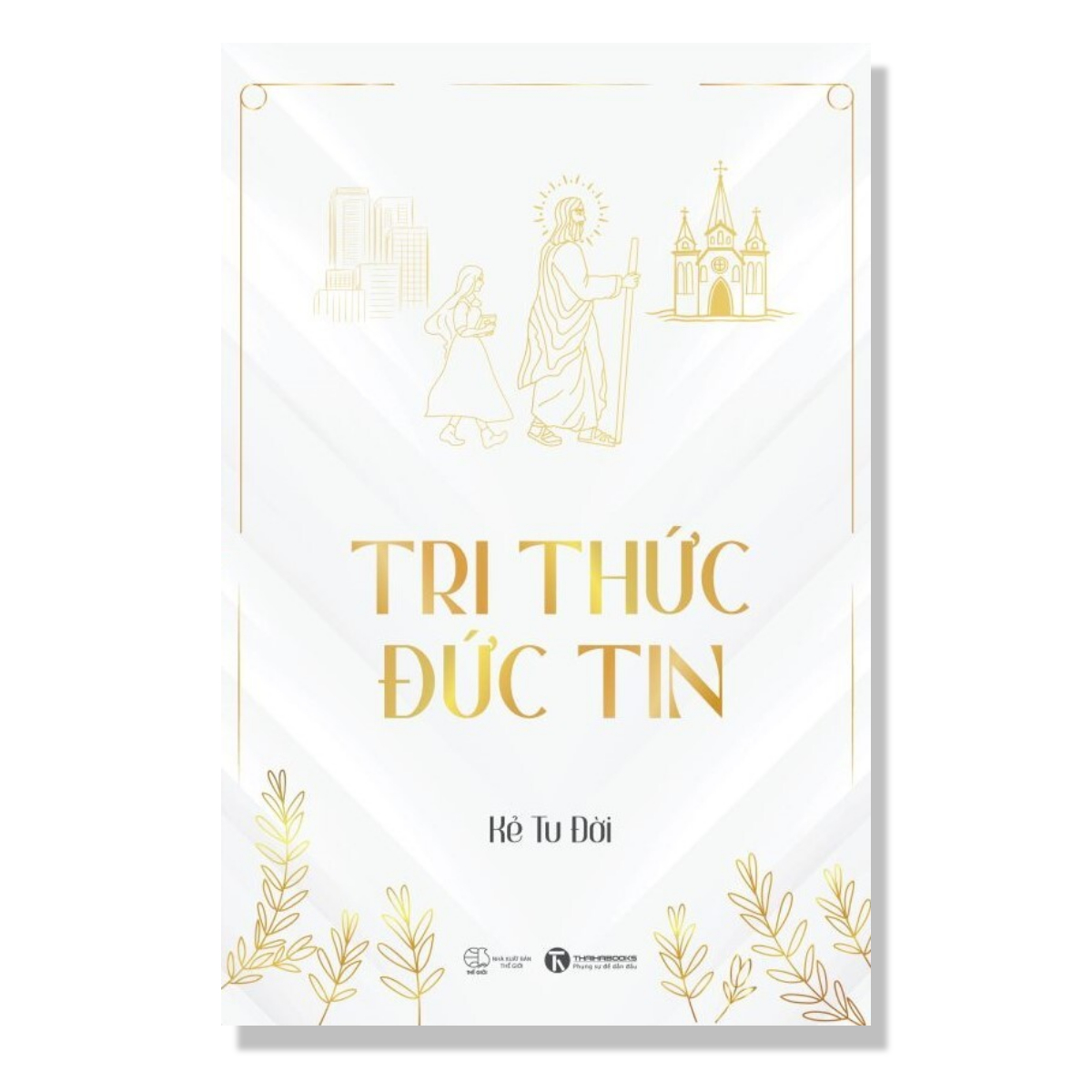 Sách - Tri thức đức tin - Thái Hà Books