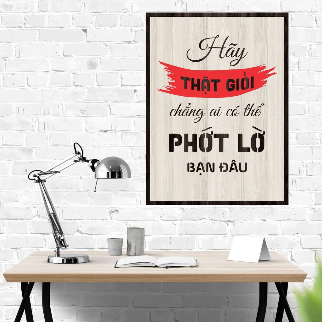 Tranh gỗ DECOR - SLOGAN tạo động lực, Truyền cảm hứng - HÃY THẬT GIỎI CHẲNG AI CÓ THỂ PHỚT LỜ BẠN ĐÂU