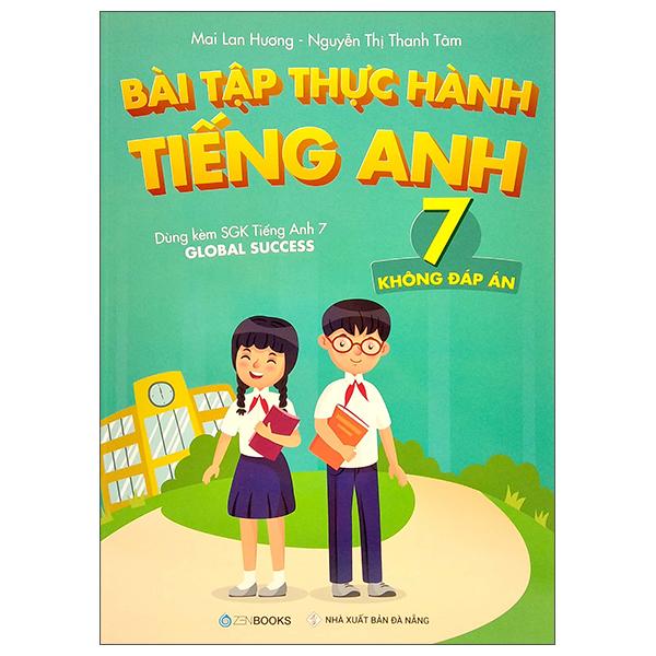 Bài Tập Thực Hành Tiếng Anh 7 - Dùng Kèm SGK Tiếng Anh 7 Global Success
