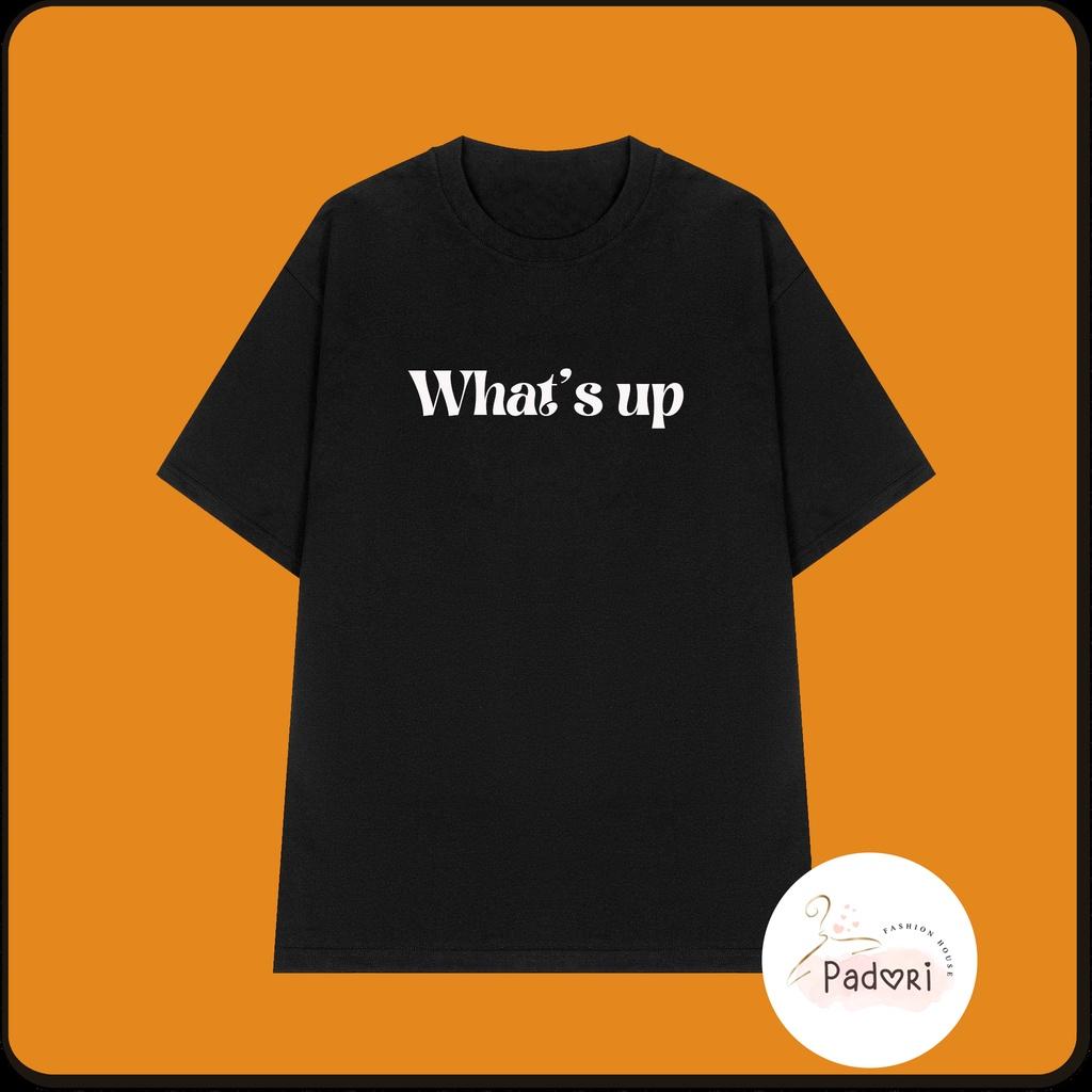 Áo thun unisex áo phông in chữ What's up