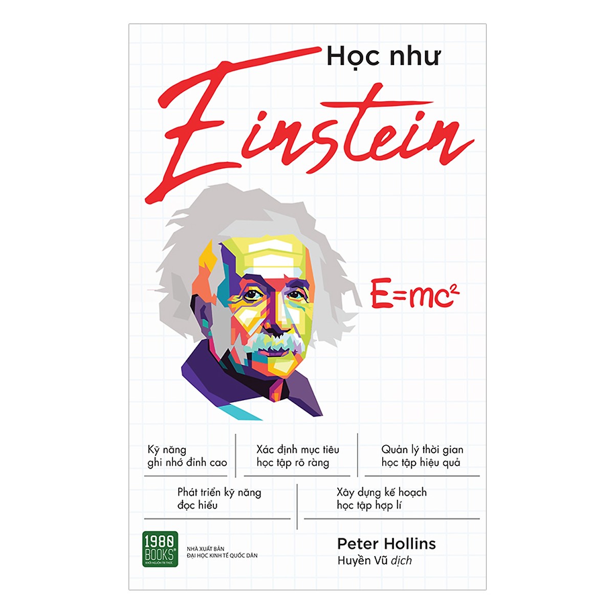 Học Như Einstein: Cuốn Sách Tập Hợp Những Bí Quyết Học Tập Giúp Bạn Ghi Nhớ Nhiều Hơn, Học Nhanh Hơn, Có Thể Đạt Được Kết Quả Tốt Hơn Trong Thời Gian Ngắn Nhất.