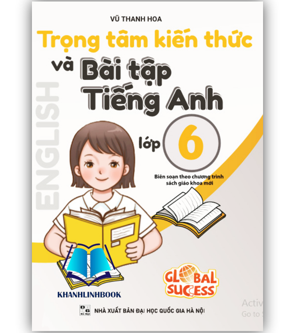 Sách - Trọng Tâm Kiến Thức Và Bài Tập Tiếng Anh Lớp 6 - Biên soạn theo chương trình SGK mới Global Sucess