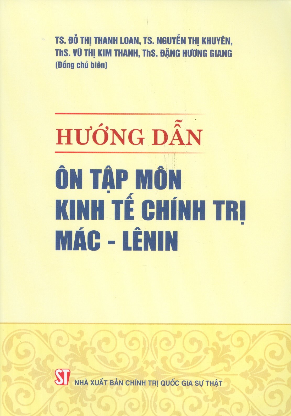 Hướng Dẫn Ôn Tập Môn Kinh Tế Chính Trị Mác - Lênin (Tài liệu ôn tập dựa theo Giáo trình Kinh tế Chính trị Mác - Lênin của Bộ Giáo dục và Đào tạo hiện hành)