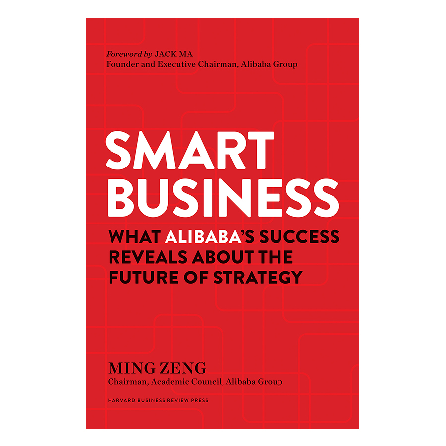 Harvard Business Review Press Smart Business: What Alibaba’s Success Reveals about the Future of Strategy