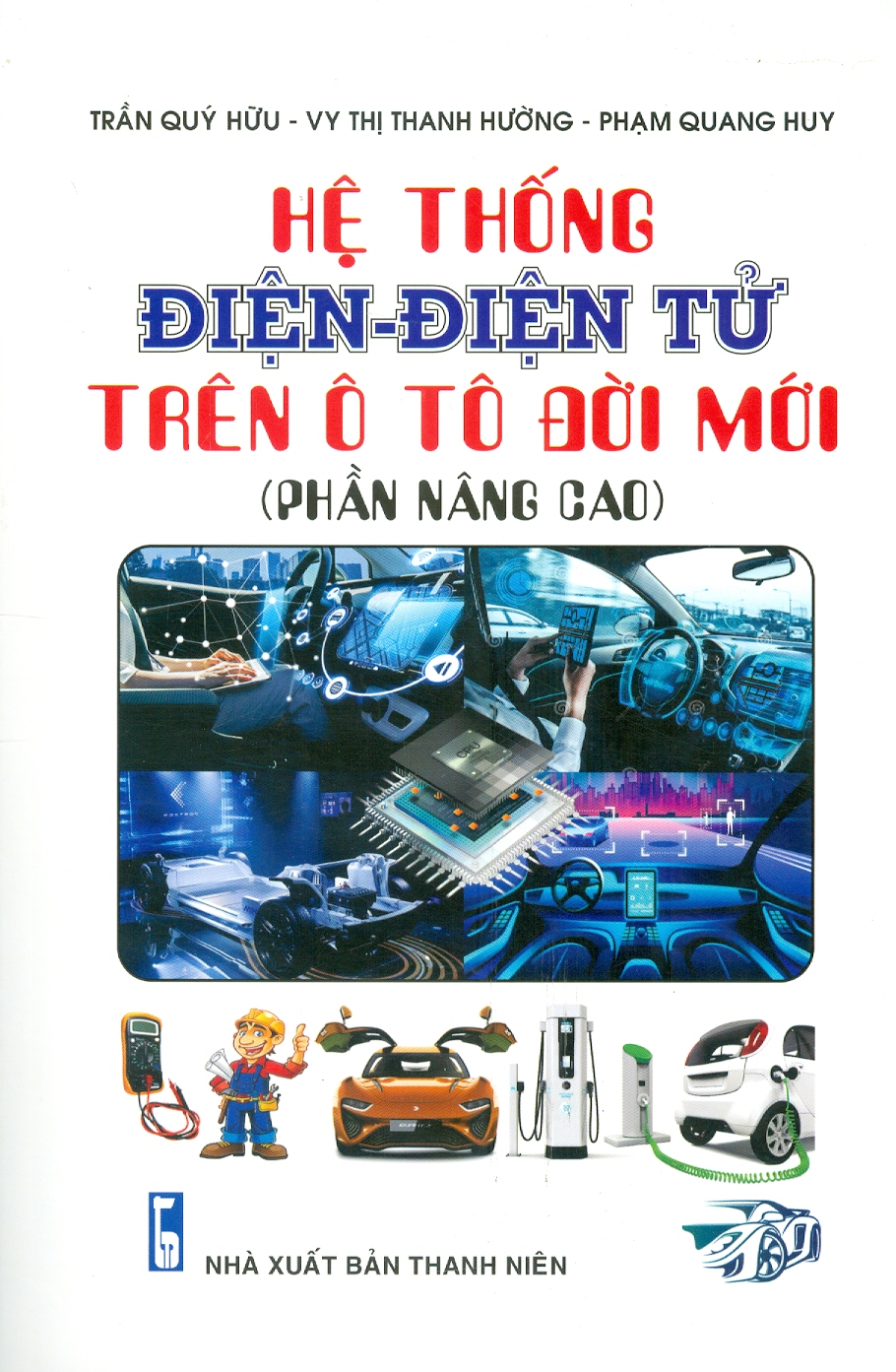 Hệ Thống Điện - Điện Tử Trên Ô Tô Đời Mới (Phần Nâng Cao) - Trần Qúy Hữu, Vy Thị Thanh Hường, Phạm Quang Huy 