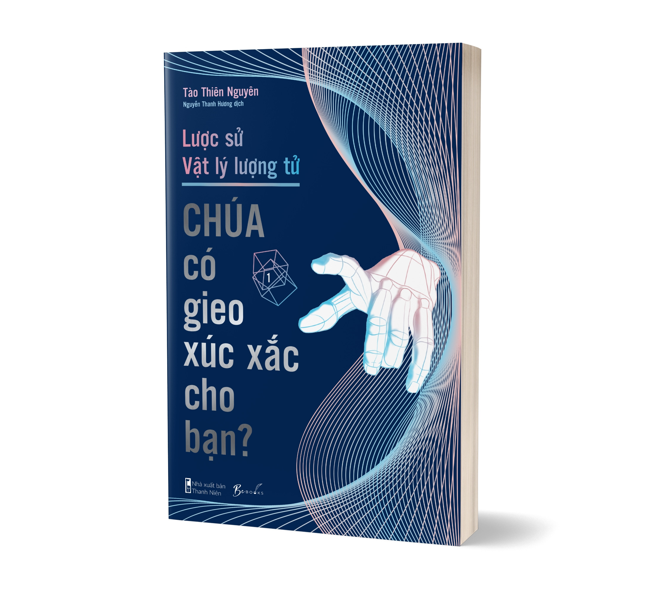 Lược Sử Vật Lý Lượng Tử - Chúa Có Gieo Xúc Xắc Cho Bạn? - Tào Thiên Nguyên - Nguyễn Thanh Hương dịch - (bìa mềm)