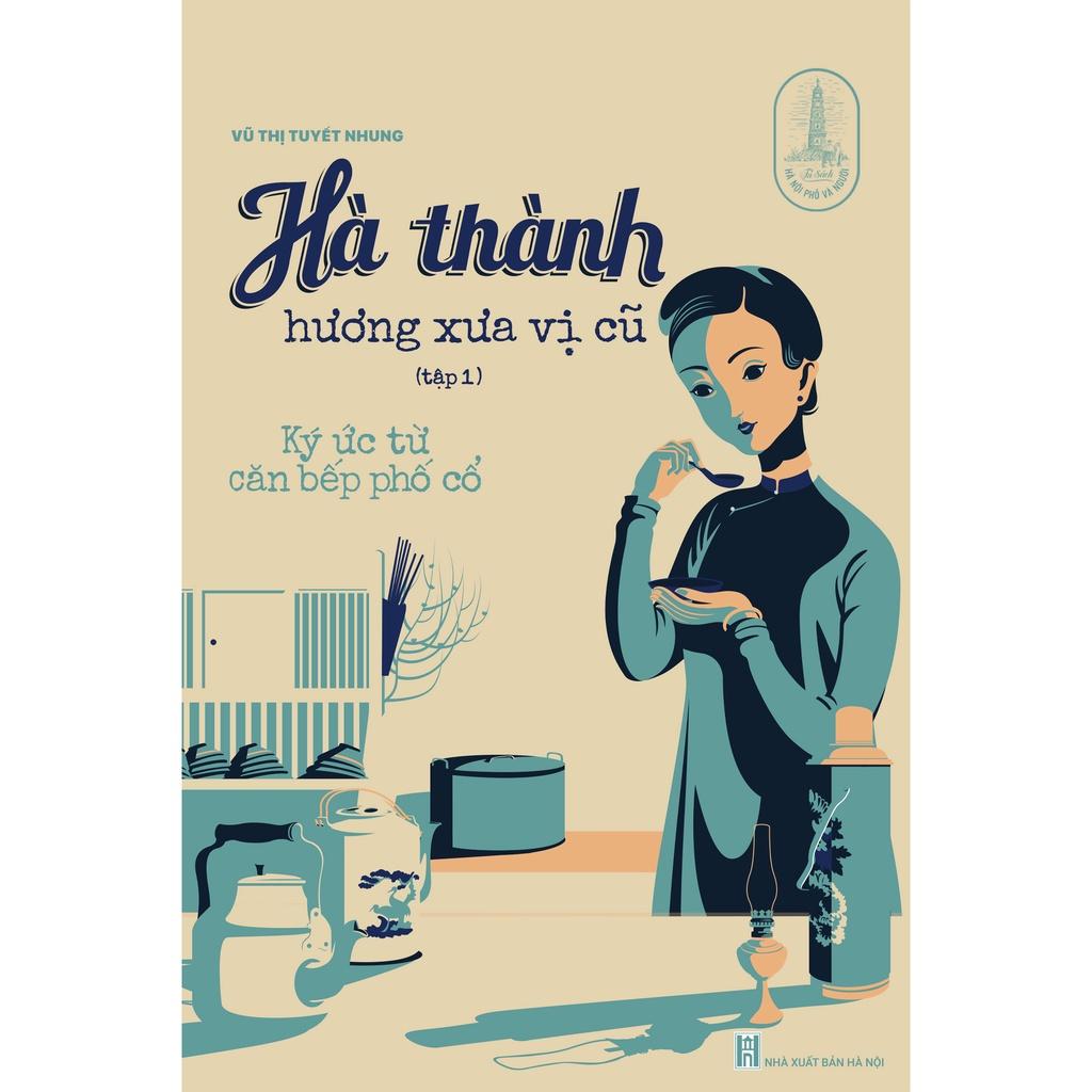 Hà thành hương xưa vị cũ : Ký ức từ căn bếp phố cổ