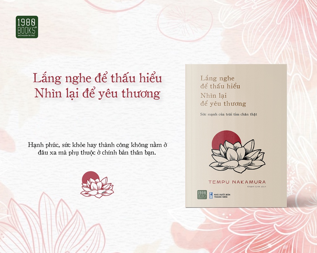 Sách - Lắng nghe để thấu hiểu, nhìn lại để yêu thương - Tempu Nakamura (1980BOOKS HCM)