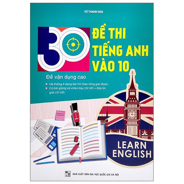 30 Đề Thi Tiếng Anh Vào 10 - Đề Vận Dụng Cao