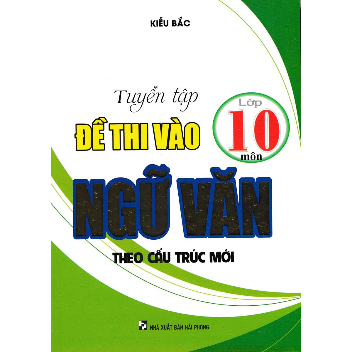 Tuyển Tập Đề Thi Vào Lớp 10 Môn Ngữ Văn Theo Cấu Trúc Mới