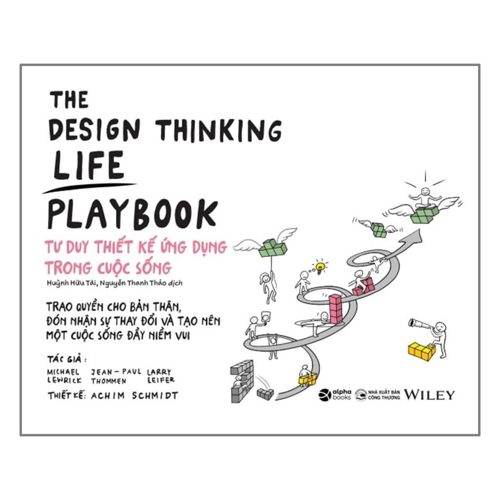 Sách The Design Thinking Life Playbook: Tư Duy Thiết Kế Ứng Dụng Trong Cuộc Sống - Alphabooks - BẢN QUYỀN