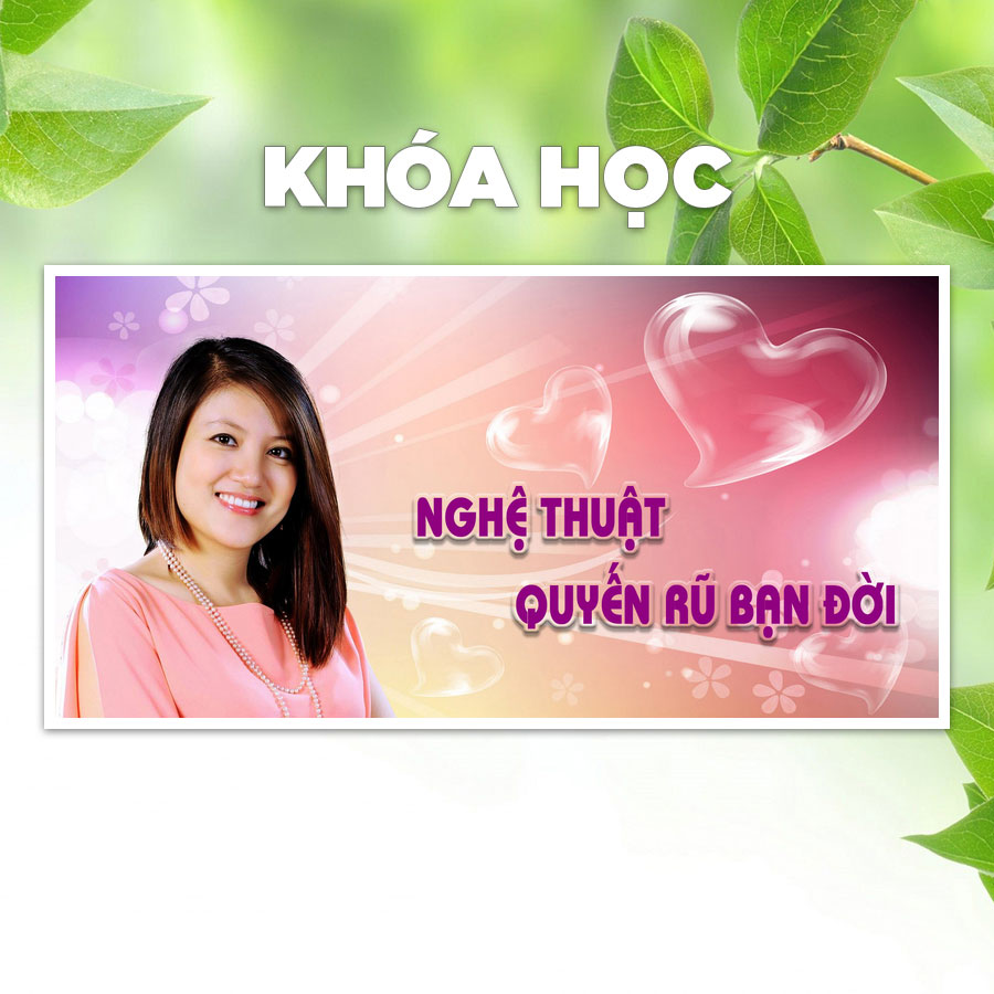 Khóa Học Nghệ Thuật Quyến Rũ Bạn Đời