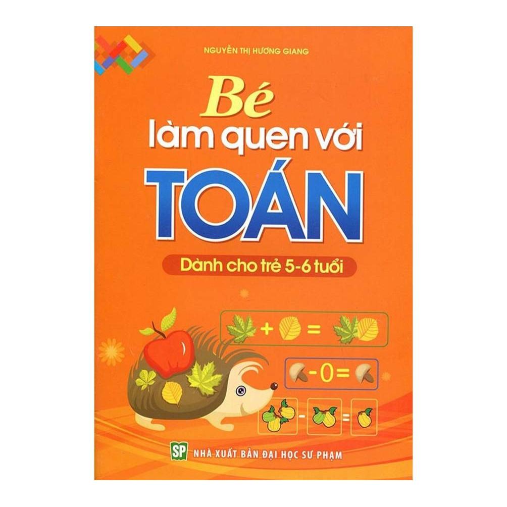 Bé Làm Quen Với Toán - Dành Cho Trẻ 5 - 6 Tuổi - Bản Quyền