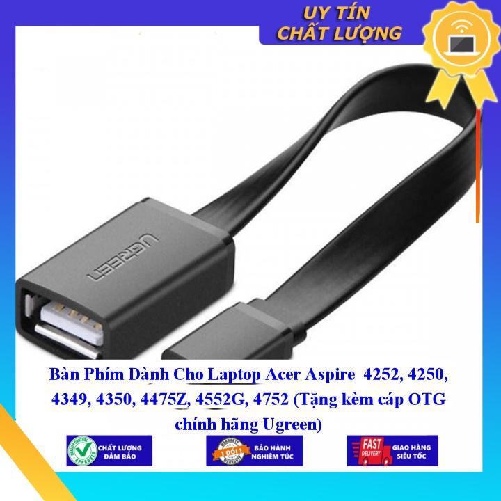 Bàn Phím dùng cho Laptop Acer Aspire 4252 4250 4349 4350 4475Z 4552G 4752 (Tặng kèm cáp OTG  Ugreen)  - Hàng Nhập Khẩu New Seal