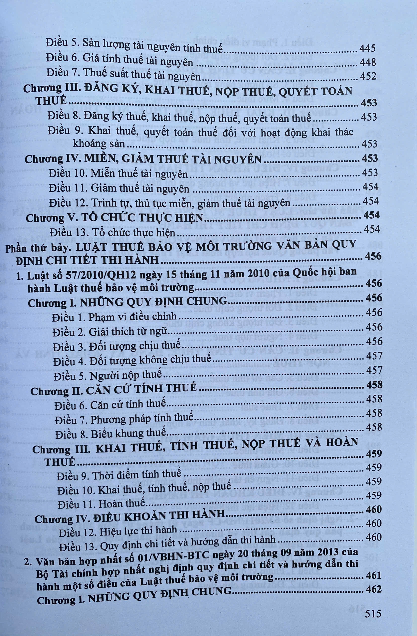 Luật thuế; Thuế giá trị gia tăng; Thu nhập doanh nghiệp; Thuế thu nhập cá nhân; Thuế xuất khẩu, Thuế nhập khẩu; Thuế tiêu thu đặc biệt; Thuế tài nguyên; Thuế bảo vệ môi trường; Thuế sử dụng đất phi nông nghiệp và các văn bản hướng dẫn thi hành