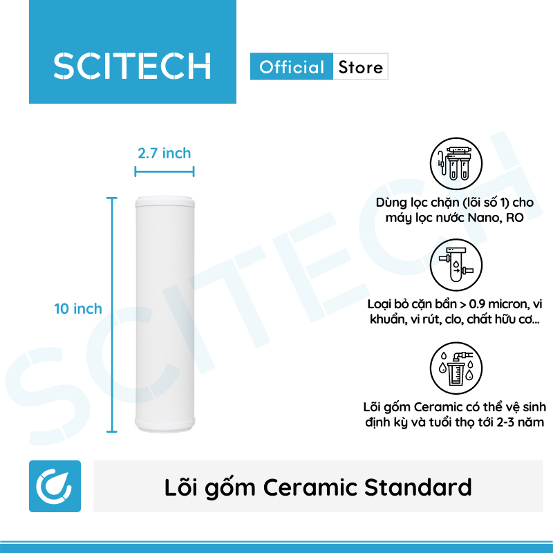 Lõi Gốm Ceramic Standard 10 inch by Scitech - Lõi số 1 máy lọc nước Nano/UF/RO (Dùng thay thế lõi PP) - Hàng chính hãng