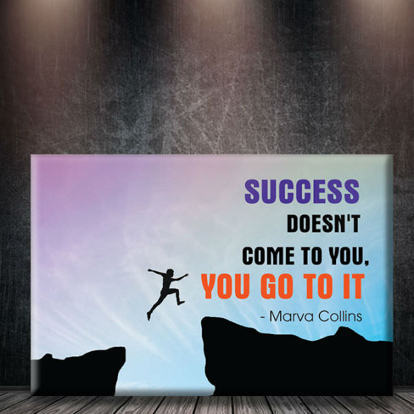 Tranh Canvas Không Viền Trích Dẫn: "Success Doesn'T Come To You, You Go To It" W193