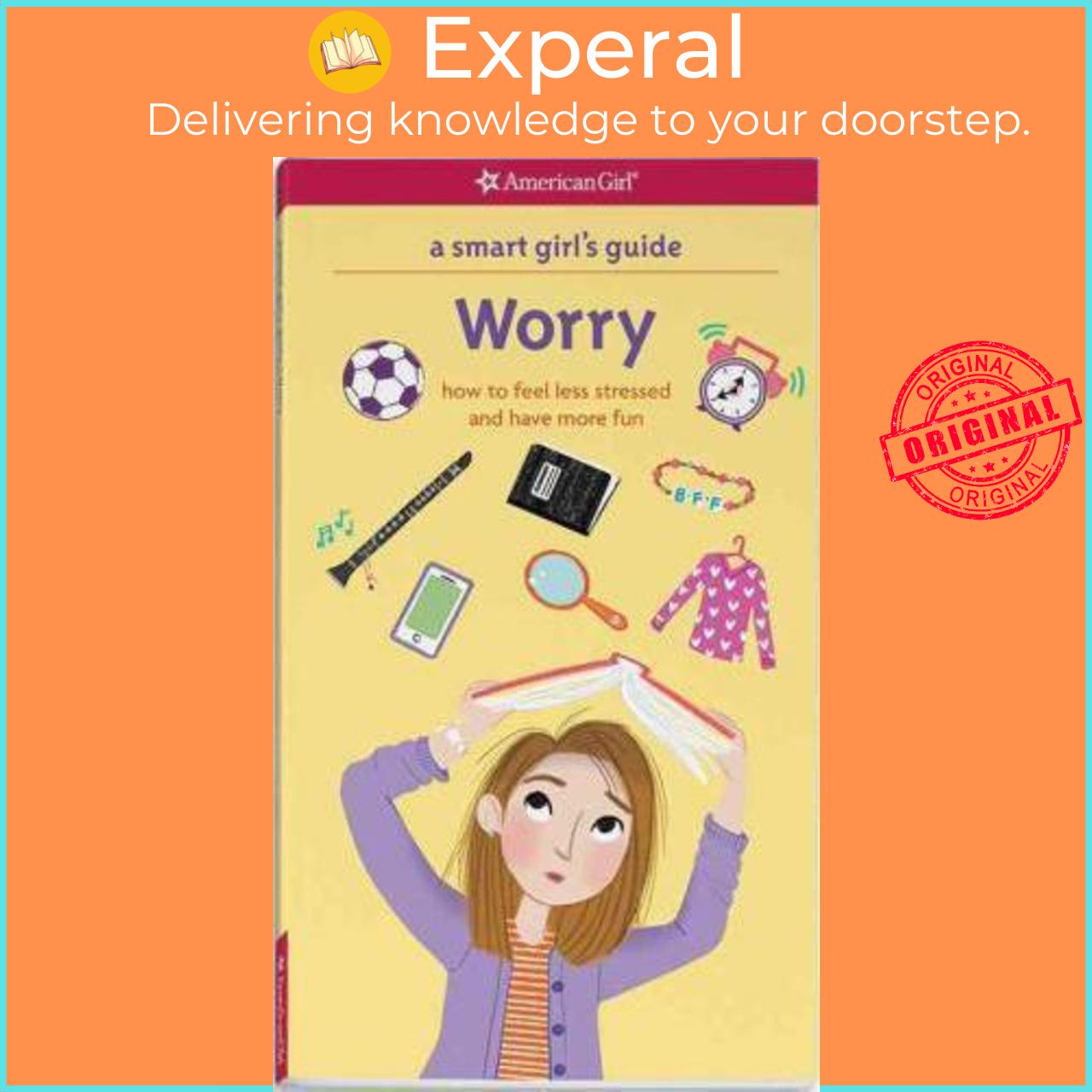 Sách - A Smart Girl's Guide: Worry : How to Feel Less Stressed and Have More Fun by Judith Woodburn
