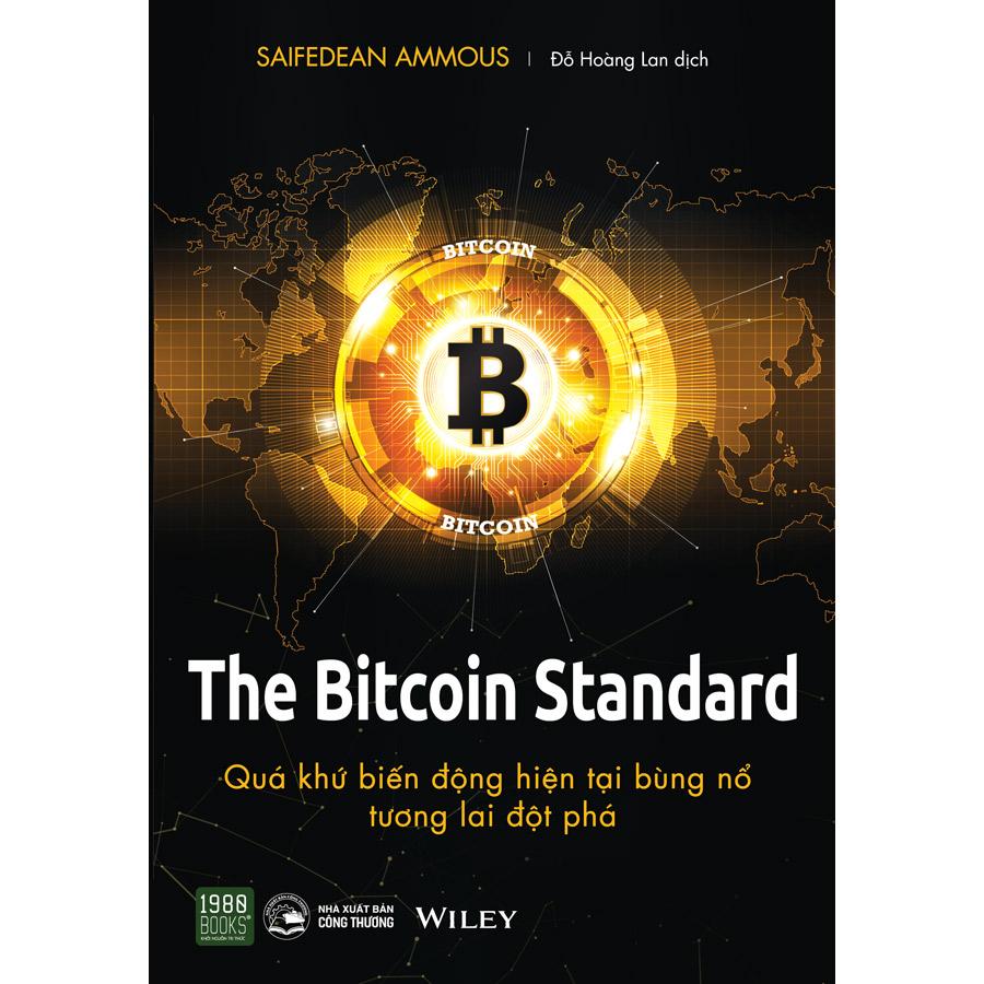 The Bitcoin Standard - Quá Khứ Biến Động, Hiện Tại Bùng Nổ, Tương Lai Đột Phá