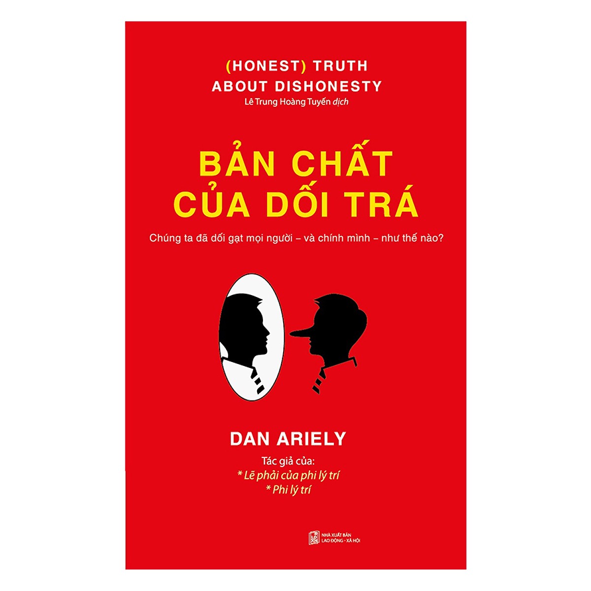 Cuốn Sách Bán Chạy Nhất Của Tác Giả  Dan Ariely: Bản Chất Của Dối Trá (Tái Bản); Tặng Kèm BookMark
