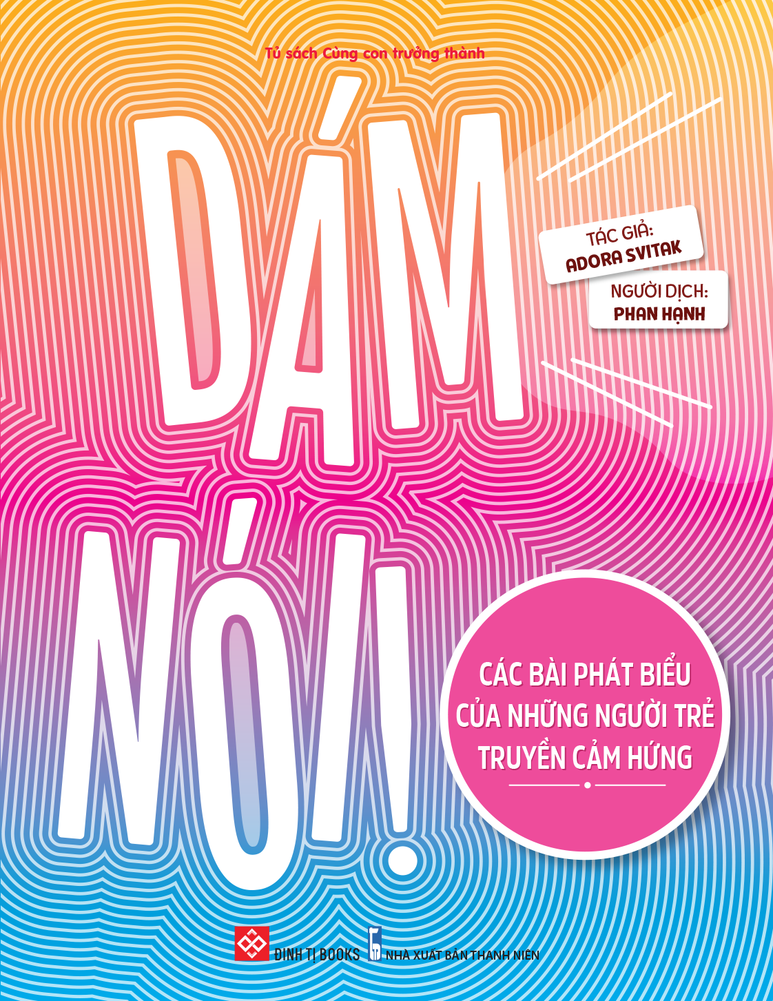 Sách - Dám Nói! - Các Bài Phát Biểu Của Những Người Trẻ Truyền Cảm Hứng
