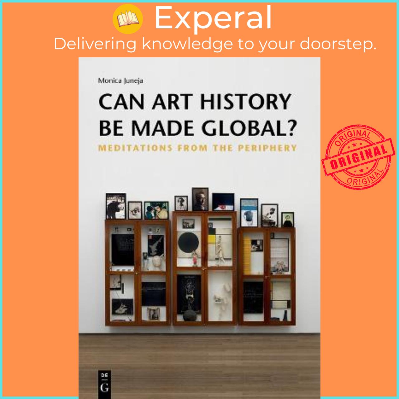Sách - Can Art History be Made Global? : Meditations from the Periphery by Monica Juneja