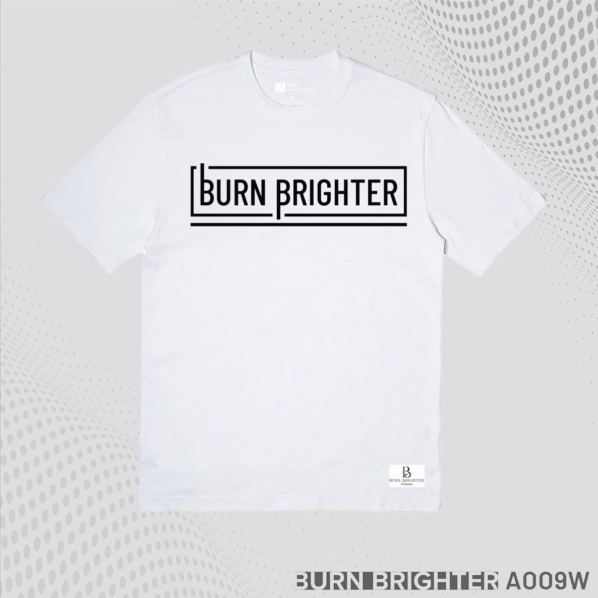 ÁO THUN UNISEX A009 - BURN BRIGHTER