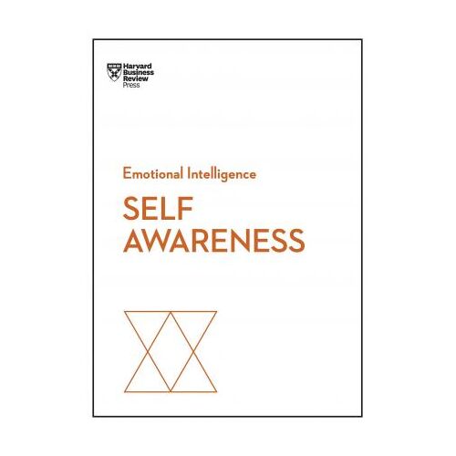 Self-Awareness (HBR Emotional Intelligence Series)