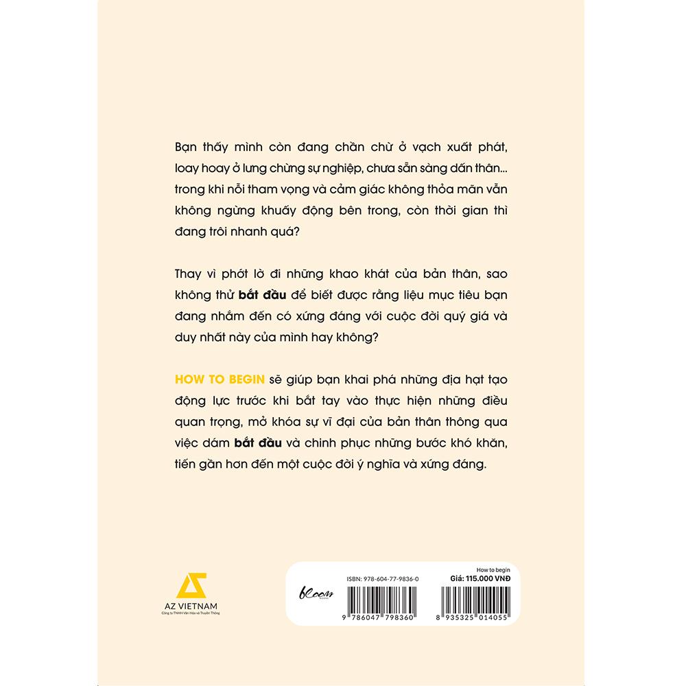 Sách HOW TO BEGIN: Bắt Đầu Làm Điều Gì Đó Có Ý Nghĩa - Bản Quyền