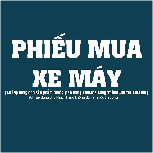 Phiếu Mua Xe Máy Yamaha Long Thành Đạt