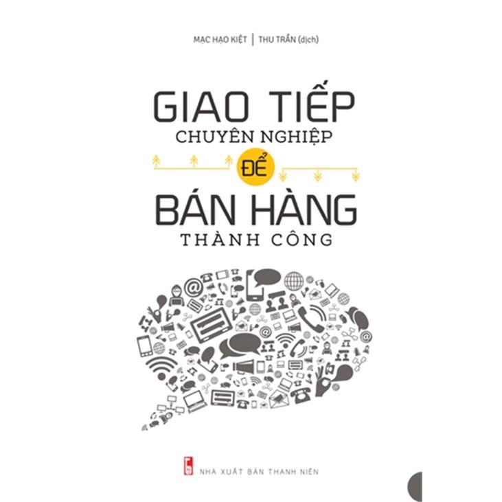 Sách: Giao Tiếp Chuyên Nghiệp Để Bán Hàng Thành Công
