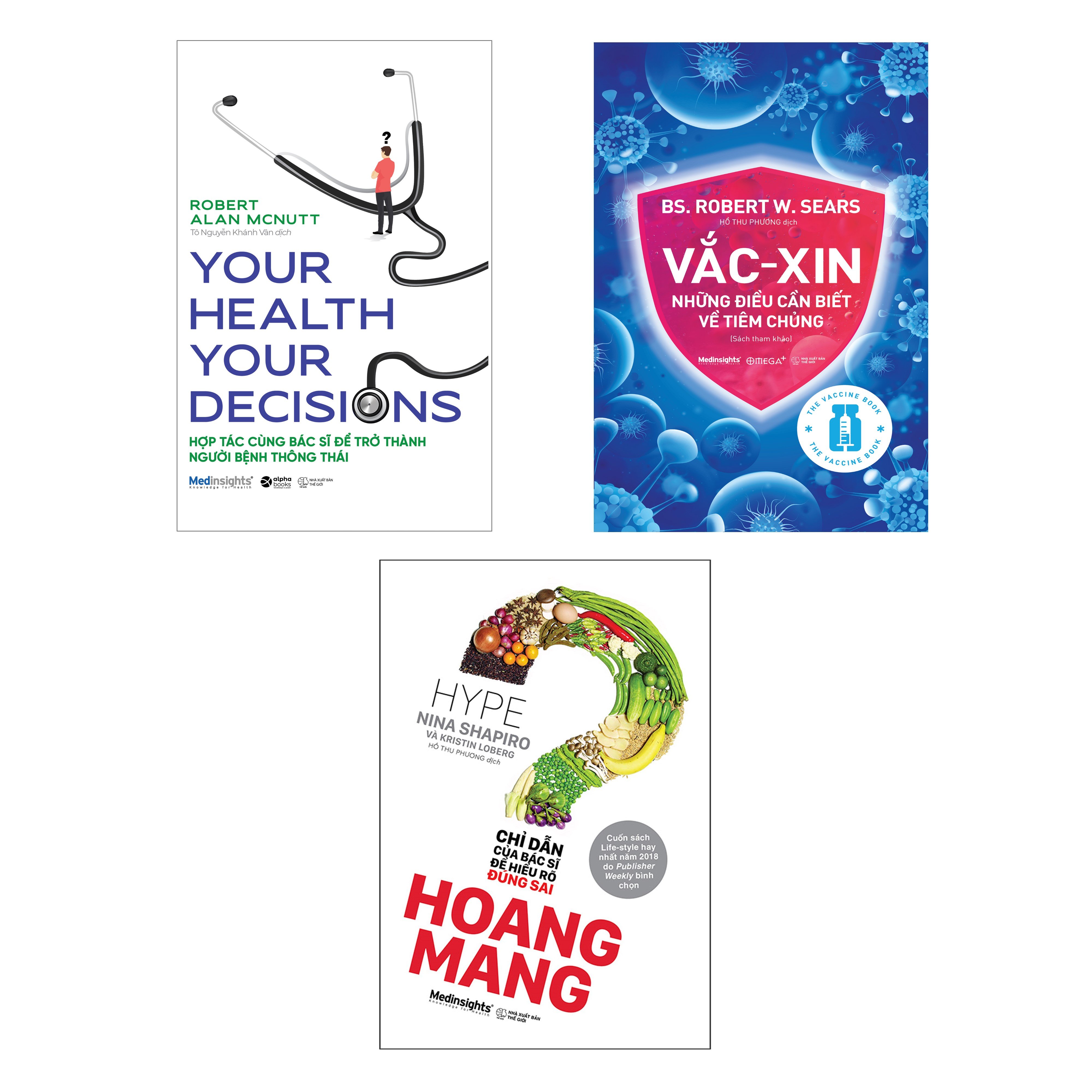 Combo 3 cuốn: Vắc-xin: Những Điều Cần Biết Về Tiêm Chủng + Your Health Your Decision - Hợp Tác Cùng Bác Sĩ Để Trở Thành Người Bệnh Thông Thái + Hoang Mang - Chỉ Dẫn Của Bác Sỹ Để Hiểu Rõ Đúng Sai