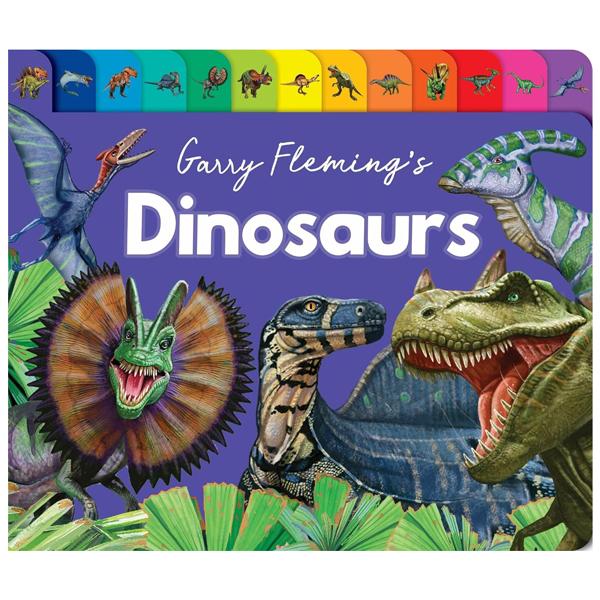 Sách ngoại văn: Garry Fleming's Dinosaurs Of The World - Chunky Tabbed Board Book