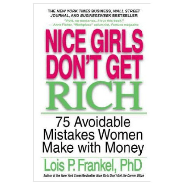 Nice Girls Don't Get Rich : 75 Unavoidable Mistakes Women Make with Money