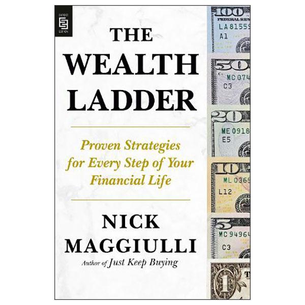 Sách ngoại văn: The Wealth Ladder - Proven Strategies For Every Step Of Your Financial Life