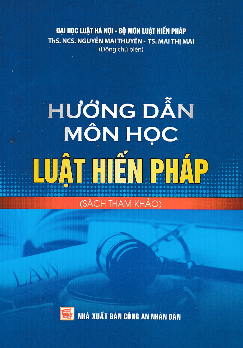 Combo Hướng Dẫn Môn Học Luật Hiến Pháp + Hiến Pháp Nước Cộng Hòa Xã Hội Chủ Nghĩa Việt Nam (DH) (Bộ 2 Cuốn)