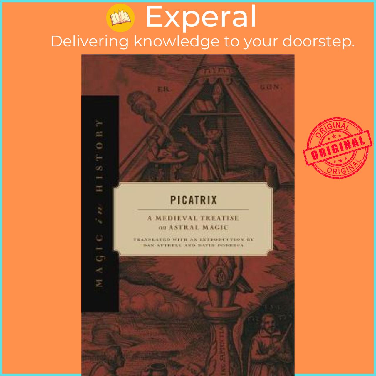 Sách - Picatrix : A Medieval Treatise on Astral Magic by Dan Attrell (US edition, hardcover)